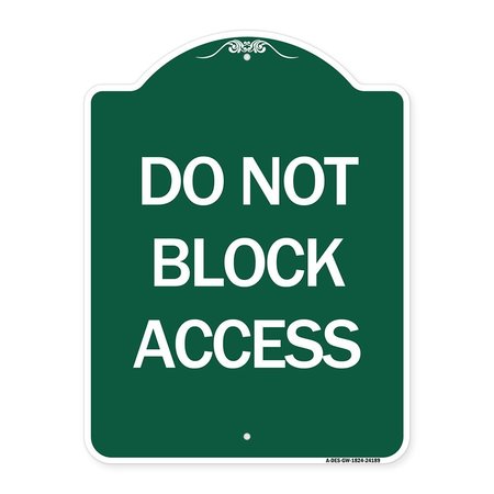 SIGNMISSION Designer Series Sign-Do Not Block Access, Green & White Aluminum Sign, 18" x 24", GW-1824-24189 A-DES-GW-1824-24189